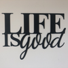 Life Is Good Metal Wall Art Sign